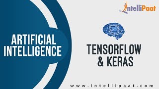 Tensorflow & Keras Tutorial | AI Tutorial | Online AI Training | Intellipaat