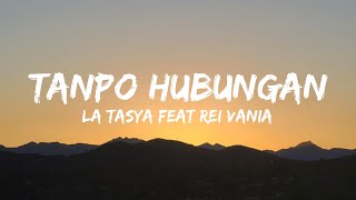 Download lagu TANPO HUBUNGAN - LA TASYA FEAT REI VANIA (Lyrics) mp3 Download lagu TANPO HUBUNGAN - LA TASYA FEAT REI VANIA (Lyrics) mp3