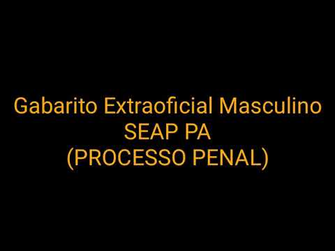 Gabarito Extraoficial Masculino SEAP PA - Direito Processual Penal (Processo Penal)