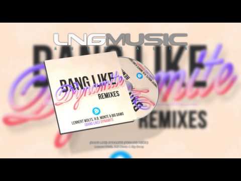 Lennert Wolfs, H.B Monte & Big Dawg - Bang Like Dynamite (Pegassi Remix)