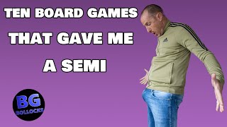 Top 10 Board Games That Gave Me A Semi
