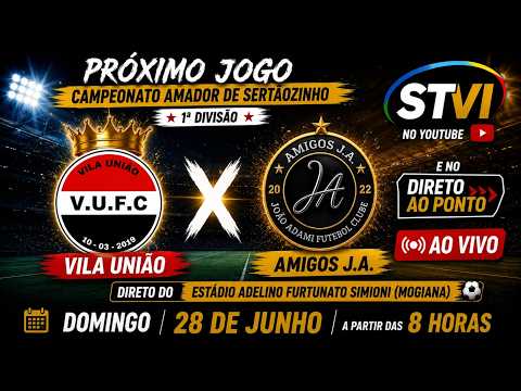 AO VIVO AGORA COM IMAGEM  VILA UNIÃ0  X  AMIGOS J.A. - CAMPEONATO AMADOR 1ª DIV.- SERTÃOZINHO SP