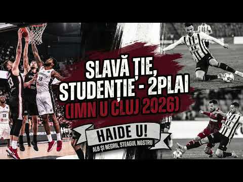 Imn U Cluj - Slavă ție, Studenție - Haide U! (2plai)