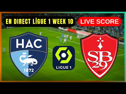 🔴 Le Havre AC vs Stade Brestois 29 | EN DIRECT Ligue 1 Week 10 | Live Score Update
