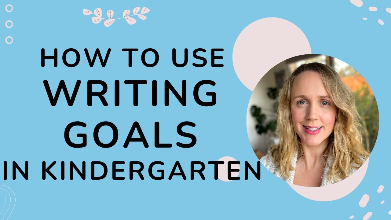 How to use Writing Goals in Kindergarten