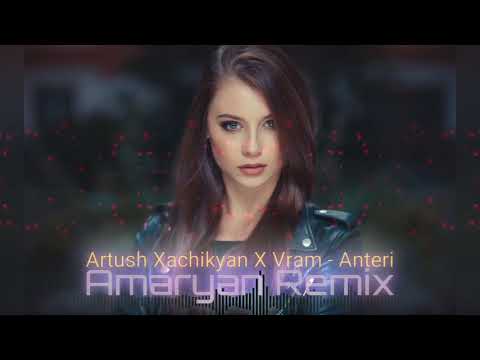 Artush Xachikyan X Vram - Anteri (Amaryan REMIX) 2020