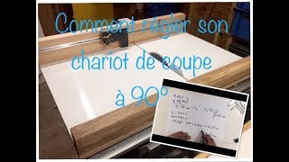 un chariot de coupe pour la scie sous table et le régler parfaitement à 90°