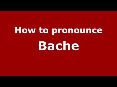How to pronounce Bache