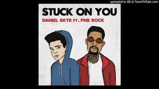 Daniel Skye - Stuck On You Audio ft PnB Rock (Sped Up)