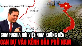 Campuchia Nói Việt Nam Không nên Can dự vào Kênh Đào Phù Nam | Hiểu Rõ Hơn