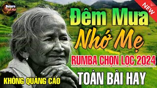 Đêm Mưa Nhớ Mẹ, Nhớ Mẹ Lý Mồ Côi - Liên Khúc Rumba, Nhạc Hát Về Mẹ Lấy Đi Nước Mắt Triệu Người Nghe 