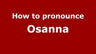 How to pronounce Osanna