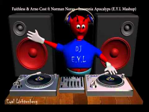 Faithless & Arno Cost ft Norman Doray - Insomnia Apocalyps (E.Y.L MashUp)