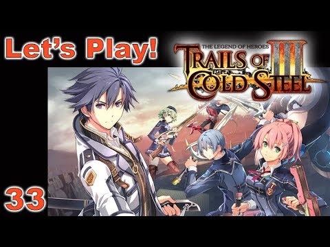 Let's Play! Legend of Heroes: Trails of Cold Steel III - Part 33