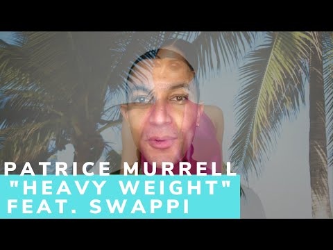 242-212: Patrice Murrell "Heavy Weight" feat. Swappi