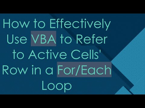 How to Effectively Use VBA to Refer to Active Cells' Row in a For/Each Loop