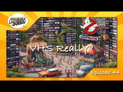 VHS Really? - Creatively Geeky Ep 44