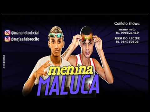 MANO NETO E MC JEEH DO RECIFE - MENINA MALUCA (MÚSICA NOVA)