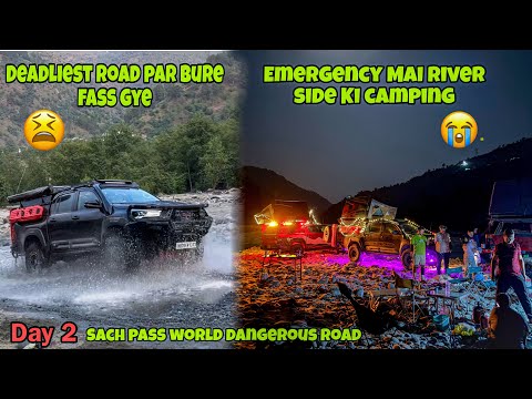 Deadliest Road par bure fase 😫 Emergency mai ki Nadi par Camping 😱 Sach Pass Day 2 