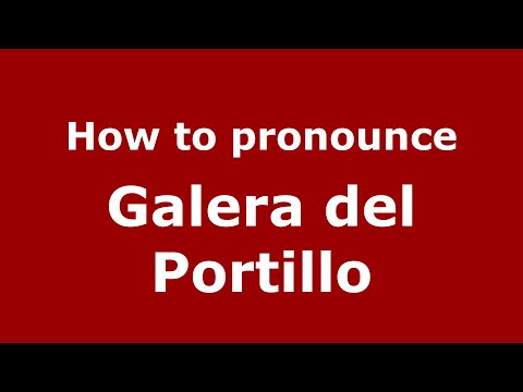 How to pronounce Galera del Portillo (Mexico/Mexican Spanish) - PronounceNames.com