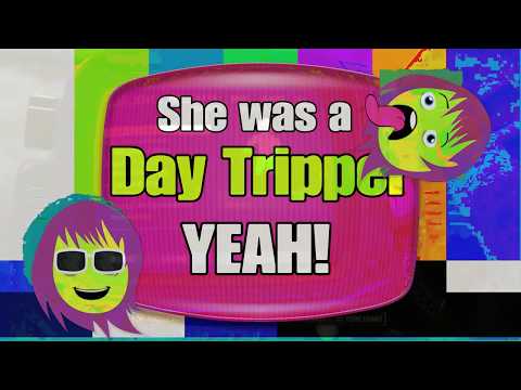 Four Lore !  : She Was A Day Tripper Yeah!