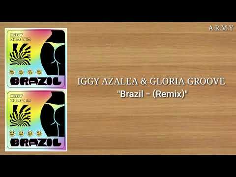 Iggy Azalea,Gloria Groove - "Brazil (Remix) // Lirik