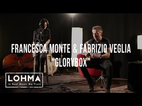 Francesca Monte & Fabrizio Veglia - Glorybox (Portishead Cover) - LOHMA