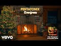 (Yule Log Audio) Evergreen - Pentatonix