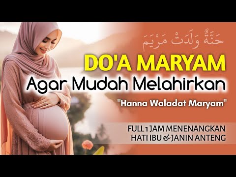 DOA AGAR DIPERMUDAH LAHIRAN (HANNA WALADAT MARYAM) - Doa Maryam untuk Ibu Hamil - Kuntriksi Ellail