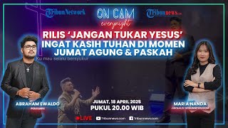 Momentum Jumat Agung & Paskah, Abraham Ewaldo Rilis Lagu 'Jangan Tukar Yesus', Ingatkan Kasih Tuhan