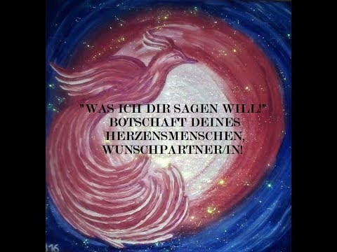 "Was ich dir sagen will!" Botschaft deines Herzensmenschen, Wunschpartner/in!