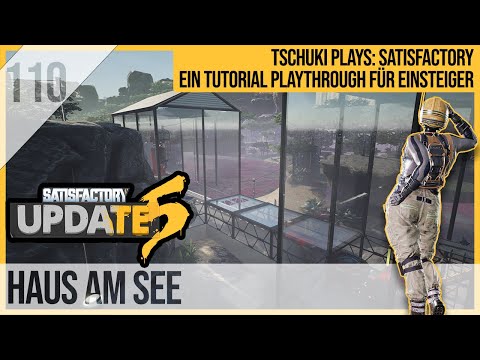 SATISFACTORY TUTORIAL Let's Play Update 5: 110 - Haus am See