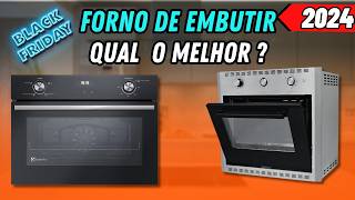 [ BLACK FRIDAY 2024 ] Qual o Melhor Forno de Embutir de 2024 / Melhores Fornos Elétricos de Embutir
