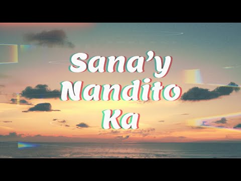 Sana'y Nandito Ka [Official Lyric Video]