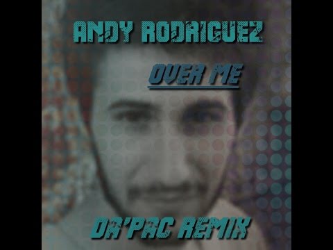 Andy Rodriguez - Over Me (Da'PaC Remix)