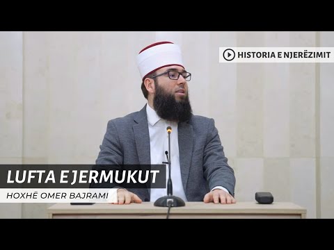 10. Lufta e Jermukut dhe mposhtja e Romakëve - Hoxhë Omer Bajrami