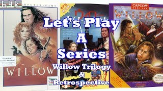 Let's Play A Series : Willow Trilogy & Retrospective