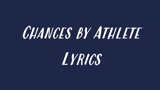 Chances by Athlete Lyrics