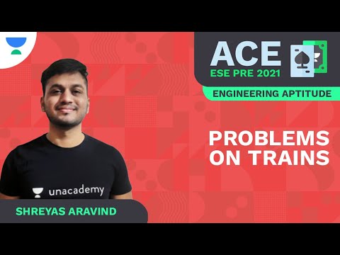 Problems on Trains | ACE ESE Prelims | Engineering Aptitude | Shreyas Aravind | Unacademy Ascend