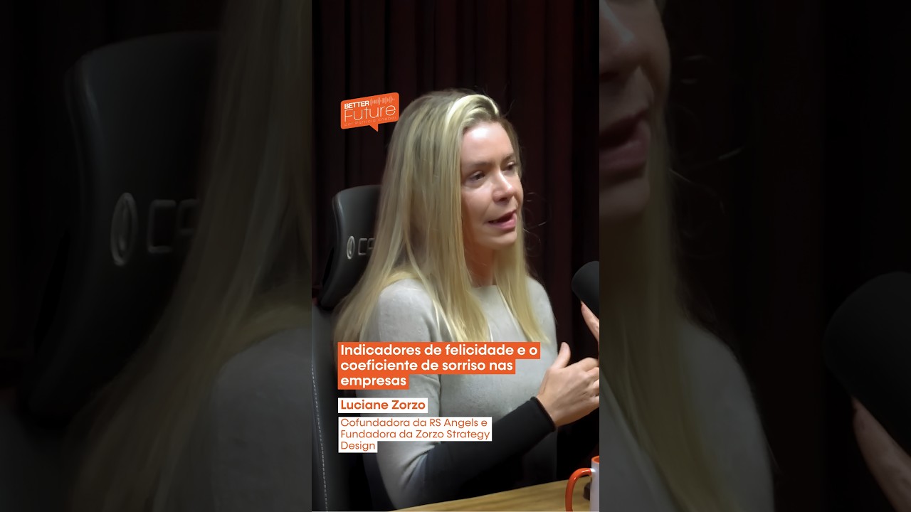 Luciane Zorzo | Indicadores de felicidade e o coeficiente de sorriso nas empresas