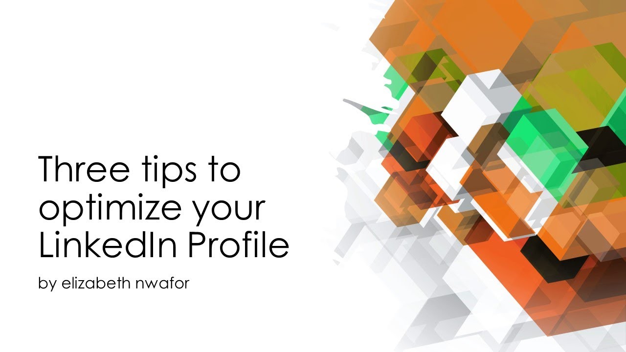 Tutorial: 3 Tips to optimize your LinkedIn Profile