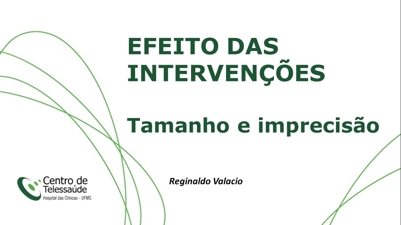 Prática de saúde baseada em evidências - Aula 03: Efeito das intervenções - Tamanho e imprecisão