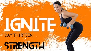 36 Minute Strength &amp; Sweat with Weights | Ignite Day #13