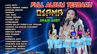Download lagu FULL ALBUM OSAMA MUSIK TERBARU JIHAN AUDY - ANIJAYA AUDIO LIVE - NOVAL PRODUCTION mp3