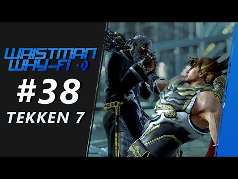 Waistman Why-Fi #38 Tekken 7 Tournament