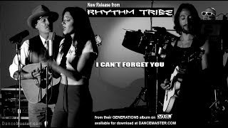 I CAN&#39;T FORGET YOU - RHYTHM TRIBE® (OFFICIAL) VIDEO/MINI DOCUMENTARY