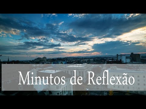 Minutos de Reflexão 13-08-2020