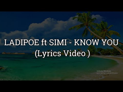 LADIPOE ft SIMI - KNOW YOU (Lyric Video)