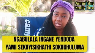 Download lagu NGABULALA INGANE YENDODA YAMI NGENHLOSO  EP97 Vumanifilms Reality Show mp3
