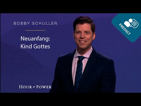 Neuanfang: Kind Gottes! - Predigt von Bobby Schuller
